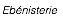 Ebénisterie