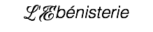 L'Ebénisterie